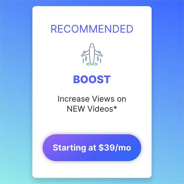 Recommended boost plan to increase views on new videos starting at $39 per month.