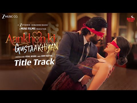 Aankhon Ki Gustaakhiyan - Title Track| Vikrant Massey, Shanaya Kapoor| Jubin Nautiyal, Vishal Mishra